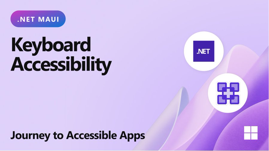 .NET MAUI Keyboard Accessibility - journey to accessible apps