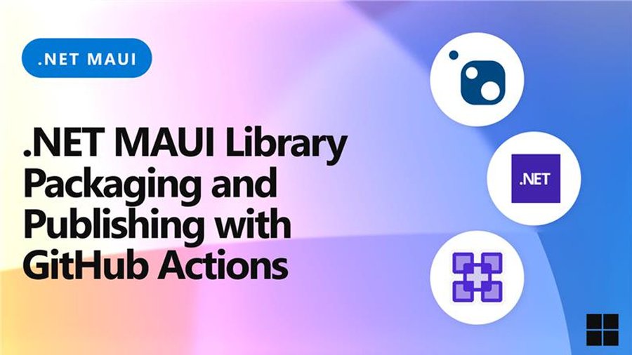 .NET MAUI library packaging and publishing with GitHub Actions