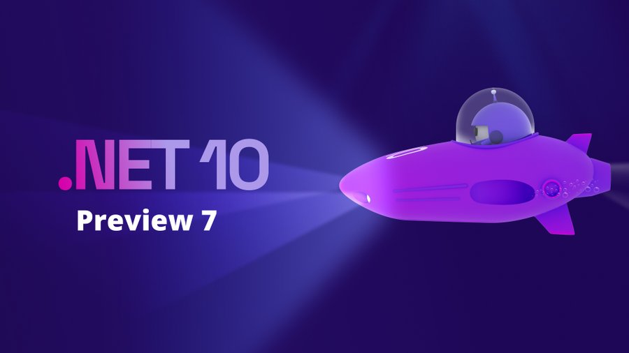 .NET 10 Preview 7