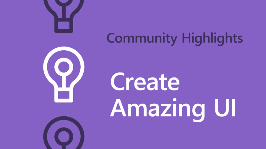 graphic with text: Community Highlights - Create Amazing UI