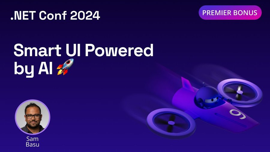 .NET Conf 2024 - Smart UI Powered by AI, Sam Basu